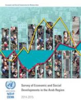 Paperback Survey Of Economic And Social Developments In The Arab Region: 2014-2015 Book