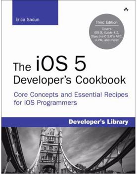 Paperback The IOS 5 Developer's Cookbook: Core Concepts and Essential Recipes for IOS Programmers Book