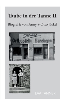 Taube in der Tanne II: Biografie von Anny + Otto Jäckel (German Edition)