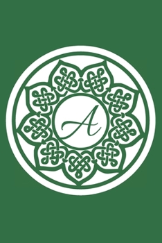 A: Initial A Monogram Notebook Journal Gift Circular Celtic Knot design (Celtic Knot Monogram Journals)