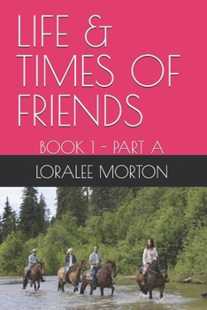 Paperback Life & Times of Friends: Book 1 - Part a Book