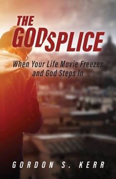 Paperback The Godsplice: When Your Life Movie Freezes, and God Steps In Book