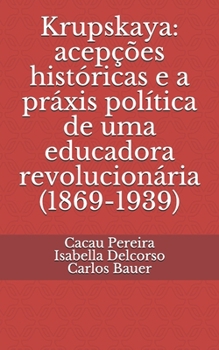 Paperback Krupskaya: acepções históricas e a práxis política de uma educadora revolucionária (1869-1939) [Portuguese] Book