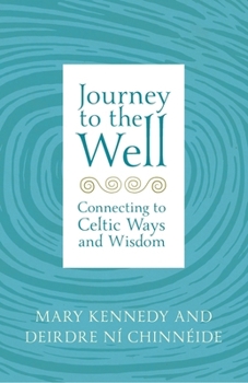 Paperback Journey to the Well: Connecting to Celtic Ways and Wisdom Book