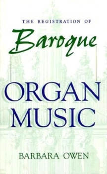 Hardcover The Registration of Baroque Organ Music Book