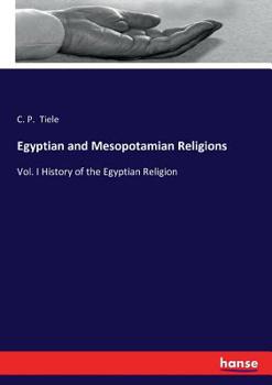 Paperback Egyptian and Mesopotamian Religions: Vol. I History of the Egyptian Religion Book