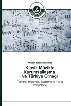 Paperback Klasik Müzikte Kurumsallaşma ve Türkiye Örneği [Turkish] Book