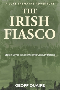 Paperback The Irish Fiasco: Stolen Silver in Seventeenth Century Ireland Book