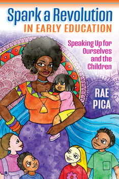 Paperback Spark a Revolution in Early Education: Speaking Up for Ourselves and the Children Book