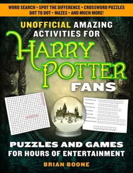 Paperback Unofficial Amazing Activities for Harry Potter Fans: Puzzles and Games for Hours of Entertainment! Book