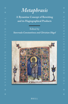 Hardcover Metaphrasis: A Byzantine Concept of Rewriting and Its Hagiographical Products Book