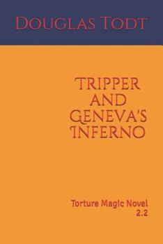 Paperback Tripper and Geneva's Inferno: Torture Magic Novel 2.2 Book