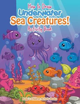 Paperback How to Draw Underwater Sea Creatures! Activity Book