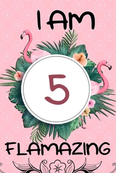 I Am 5 Flamazing: Flamingo Gifts for Girls, 5th Birthday, Cute Flamingo Journal, Pink Lined Notebook for Girls (Green and Pink)