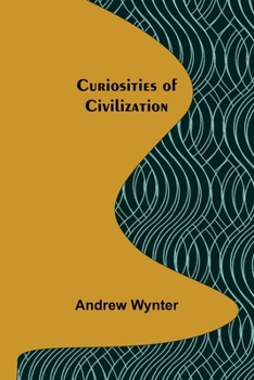 Curiosities Of Civilization...