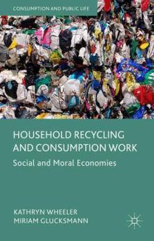 Hardcover Household Recycling and Consumption Work: Social and Moral Economies Book