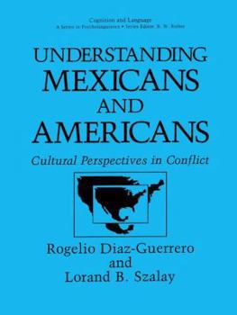 Paperback Understanding Mexicans and Americans: Cultural Perspectives in Conflict Book