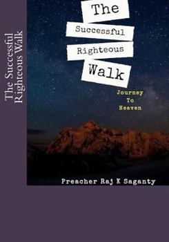 Paperback The Successful Righteous Walk: Journey to Heaven Book