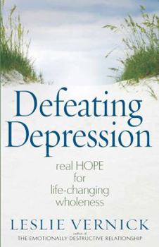 Paperback Defeating Depression: Real Hope for Life-Changing Wholeness Book
