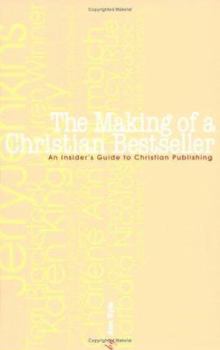 Paperback The Making of a Christian Bestseller: An Insiders Guide to Christian Publishing Book