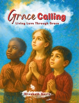 Hardcover Grace Calling: Living Love through Grace Book