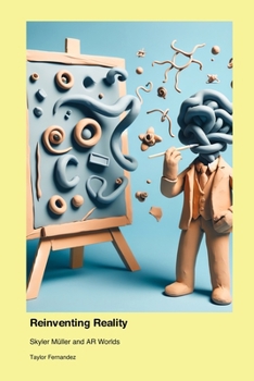 Paperback Reinventing Reality: Skyler Müller and AR Worlds Book