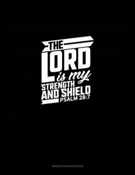 Paperback The Lord Is My Strength and Shield - Psalm 28: 7: Genkouyoushi Notebook Book