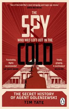 Paperback The Spy who was left out in the Cold: The Secret History of Agent Goleniewski Book