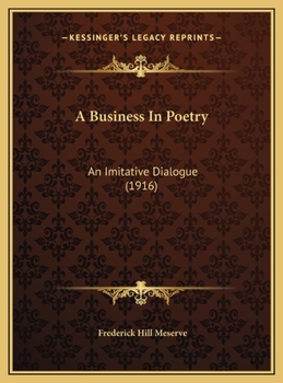 Hardcover A Business In Poetry: An Imitative Dialogue (1916) Book