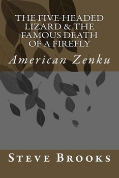 Paperback The Five-Headed Lizard & The Famous Death of a Firefly: American Zenku Book