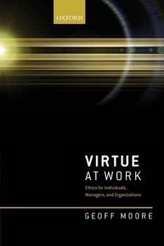 Paperback Virtue at Work: Ethics for Individuals, Managers, and Organizations Book