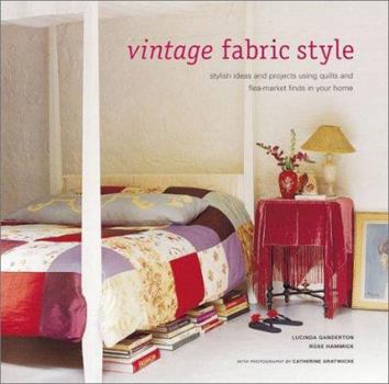 Hardcover Vintage Fabric Style: Inspirational Ideas for Using Antique and Retro Fabrics in Your Home Book