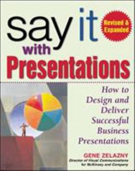 Hardcover Say It with Presentations, Second Edition, Revised & Expanded: How to Design and Deliver Successful Business Presentations Book