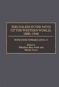 Jerusalem in the Mind of the Western World, 1800-1948 (With Eyes Toward Zion)