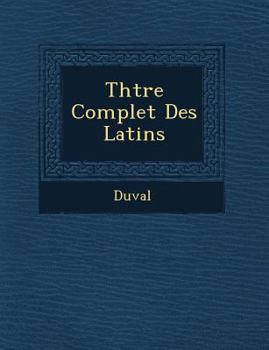 Paperback Th Tre Complet Des Latins [French] Book