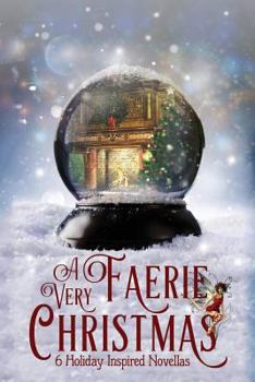 Paperback A Very Faerie Christmas: Six Holiday Inspired Novellas Book