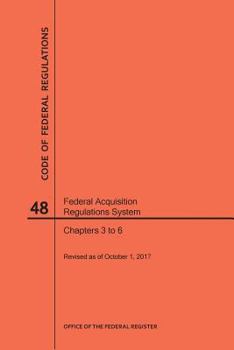 Paperback Code of Federal Regulations Title 48, Federal Acquisition Regulations System (Fars), Parts 3-6, 2017 Book