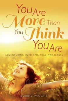Paperback You Are More Than You Think You Are: Adventuring into Spiritual Awareness Book