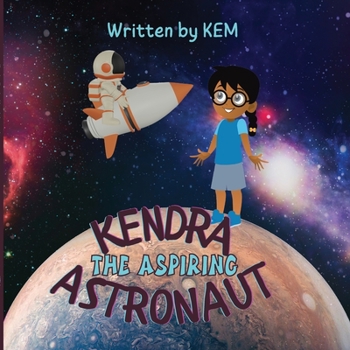 Paperback Kendra the Aspiring Astronaut: Follow Your Dream Book