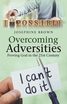 Paperback Overcoming Adversities: Proving God in the 21St Century Book