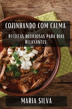 Paperback Cozinhando com Calma: Receitas Deliciosas para Dias Relaxantes [Portuguese] Book