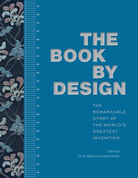 Hardcover The Book by Design: The Remarkable Story of the World's Greatest Invention Book