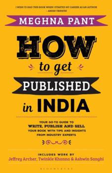 Paperback How to Get Published in India: Your go-to guide to write, publish and sell your book with tips and insights from industry experts Book