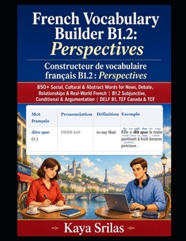 French Vocabulary Builder B1.2: Perspectives / Constructeur de vocabulaire français: 850+ Social, Cultural & Abstract Words for News, Debate, ... de vocabulaire français) (French Edition)