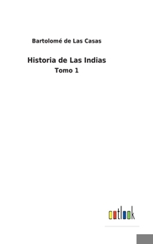 Hardcover Historia de Las Indias: Tomo 1 [Spanish] Book