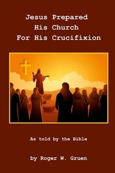 Paperback Jesus Prepared His Church For His Crucifixion Book
