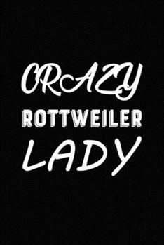 Paperback Crazy Rottweiler Lady: Blank Lined Journal for Dog Lovers, Dog Mom, Dog Dad and Pet Owners Book