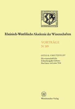 Paperback Die wissenschaftliche Erforschung des Gehirns: Das Ganze und seine Teil: Preis der Landesregierung Nordrhein-Westfalen zur Förderungvon Arbeiten zum E [German] Book