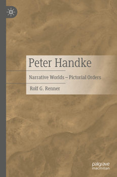 Paperback Peter Handke: Narrative Worlds - Pictorial Orders Book