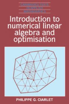 Introduction to Numerical Linear Algebra and Optimisation - Book #4 of the Cambridge Texts in Applied Mathematics
